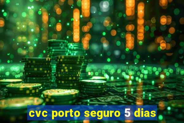 cvc porto seguro 5 dias